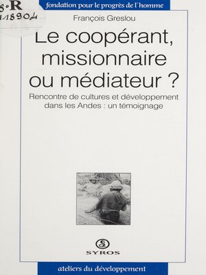 cover image of Le coopérant, missionaire ou médiateur ?